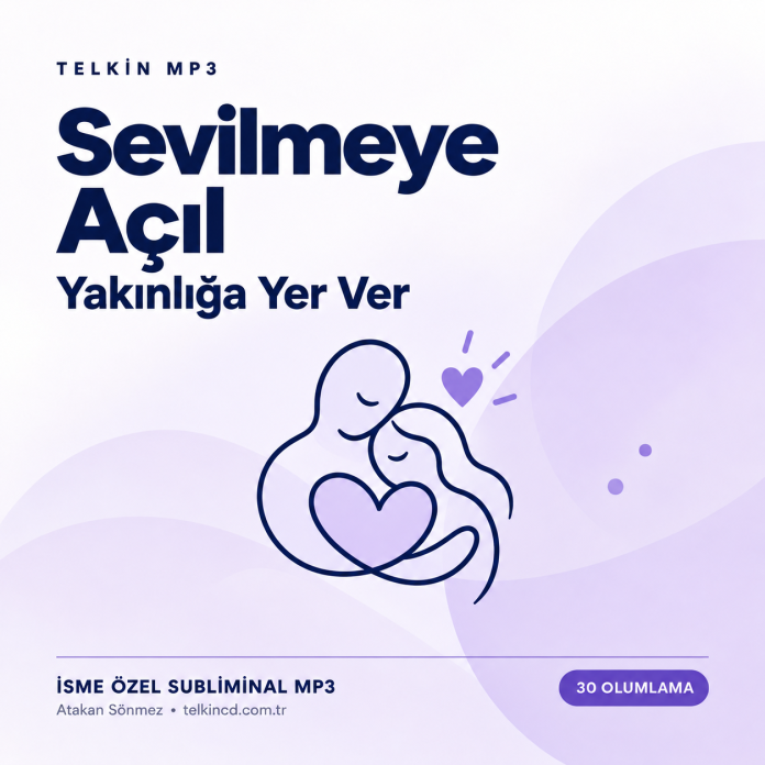Sevilmeye Açıl — Yakınlığa Yer Ver | 30 Olumlamalı İsme Özel Telkin MP3