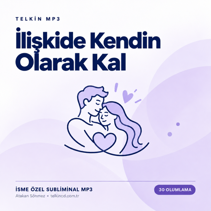 İlişkide Kendin Olarak Kal | 30 Olumlamalı İsme Özel Telkin MP3 — Kapak İlişkide Kendin Olarak Kal | 30 Olumlamalı İsme Özel Telkin MP3