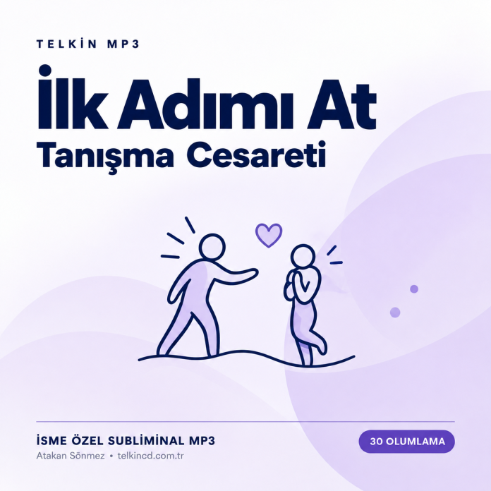 İlk Adımı At — Tanışma Cesareti | 30 Olumlamalı İsme Özel Telkin MP3