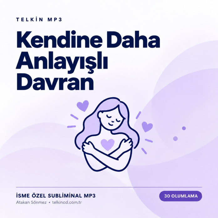 Kendine Daha Anlayışlı Davran | 30 Olumlamalı İsme Özel Telkin MP3 — Kapak Kendine Daha Anlayışlı Davran | 30 Olumlamalı İsme Özel Telkin MP3