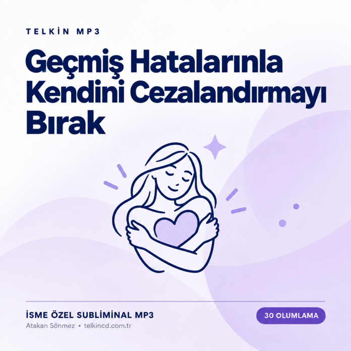 Geçmiş Hatalarınla Kendini Cezalandırmayı Bırak | 30 Olumlamalı İsme Özel Telkin MP3 — Kapak Geçmiş Hatalarınla Kendini Cezalandırmayı Bırak | 30 Olumlamalı İsme Özel Telkin MP3