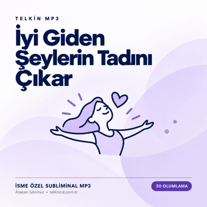 İyi Giden Şeylerin Tadını Çıkar | 30 Olumlamalı İsme Özel Telkin MP3 — Kapak İyi Giden Şeylerin Tadını Çıkar | 30 Olumlamalı İsme Özel Telkin MP3