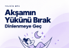 Akşamın Yükünü Bırak — Dinlenmeye Geç | 30 Olumlamalı İsme Özel Telkin MP3 Akşamın Yükünü Bırak — Dinlenmeye Geç | 30 Olumlamalı İsme Özel Telkin MP3