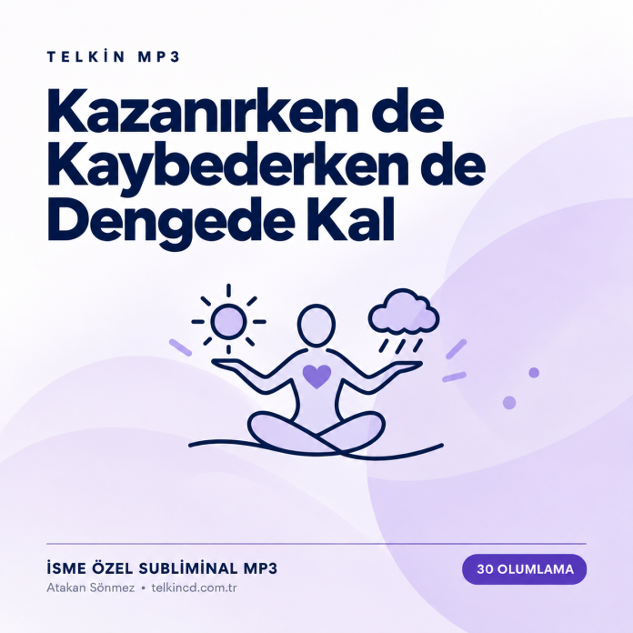 Kazanırken de Kaybederken de Dengede Kal | 30 Olumlamalı İsme Özel Telkin MP3 — Kapak Kazanırken de Kaybederken de Dengede Kal | 30 Olumlamalı İsme Özel Telkin MP3
